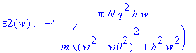 epsilon2(w) := -4*Pi*N*q^2/m*b*w/((w^2-w0^2)^2+b^2*...